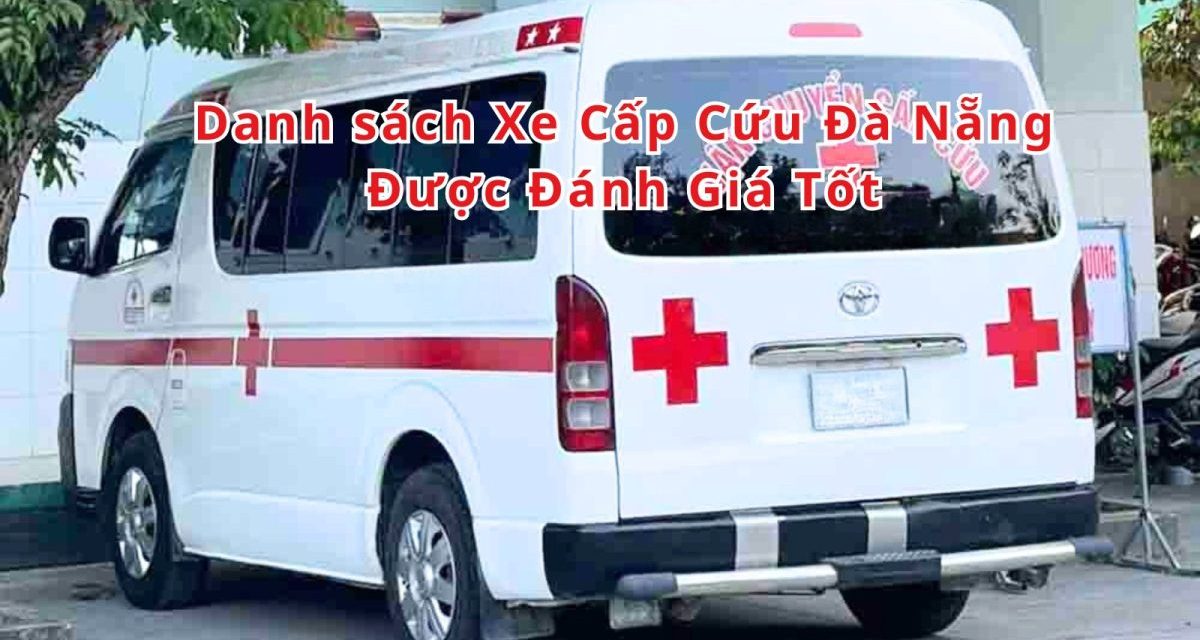 Xe Cấp Cứu Đà Nẵng – Danh Sách Lưu Khi Cần