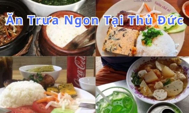 Ăn trưa Thủ Đức – TOP 10+ món, quán ngon đặc sản