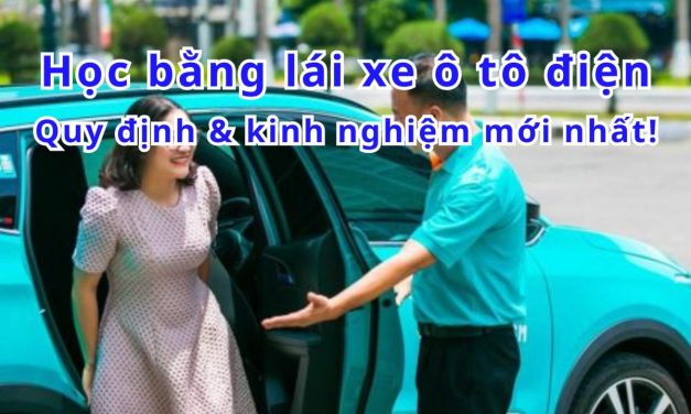 Học bằng lái xe ô tô điện 2026: Quy định & kinh nghiệm mới