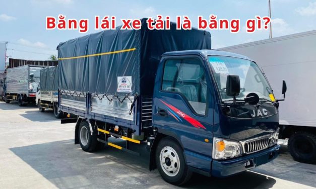 Bằng lái xe tải là bằng gì 2026? Cách chọn đúng loại bằng xe tải