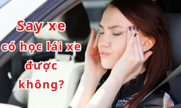 Say xe có học lái xe được không? Mẹo & kinh nghiệm thực tế