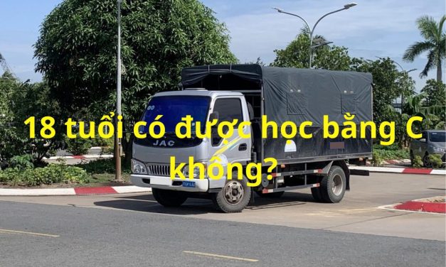 18 Tuổi Có Được Học Bằng C Không? Quy Định Mới 2026