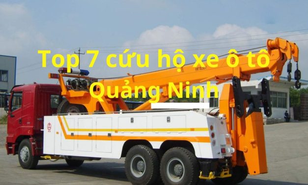 Quảng Ninh – TOP 7+ cứu hộ Xe ôtô Quảng Ninh 24/7, uy tín 2025