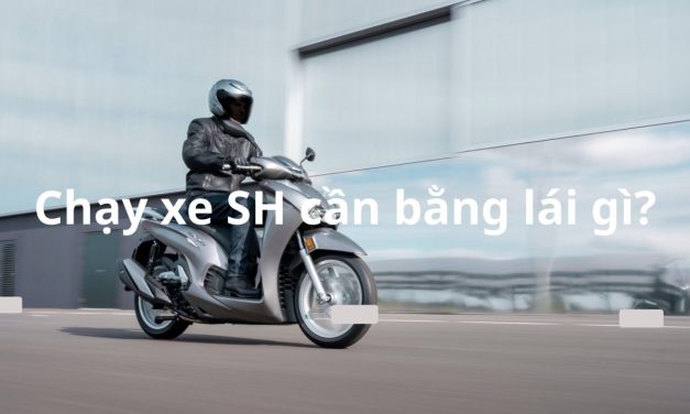 Chạy xe SH cần bằng lái gì 2026? Quy định & kinh nghiệm thi đậu