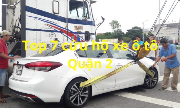 Quận 2– TOP 7+ Cứu Hộ Xe ÔTô Quận 2 24/7, Uy Tín 2025