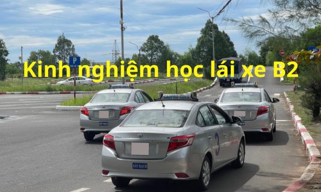 Kinh Nghiệm Học Lái Xe B2 2026 Dễ Đậu – Bí Quyết Cần Biết!