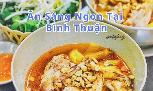 Ăn sáng Bình Thuận – TOP 10+ món, quán ngon đặc sản