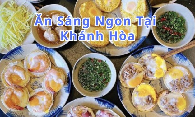 Ăn sáng Khánh Hoà – TOP 10+ món, quán ngon đặc sản