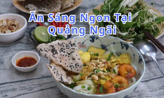 Ăn sáng Quảng Ngãi – TOP 10+ món, quán ngon đặc sản
