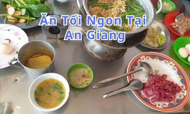 Ăn tối An Giang – TOP 10+ món, quán ngon đặc sản