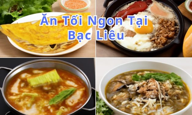 Ăn tối Bạc Liêu – TOP 10+ món, quán ngon đặc sản