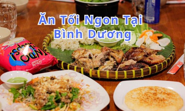Ăn tối Bình Dương – TOP 10+ món, quán ngon đặc sản