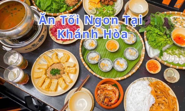 Ăn tối Khánh Hoà – TOP 10+ món, quán ngon đặc sản