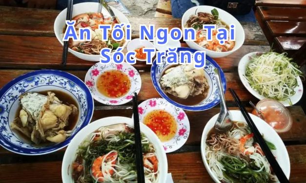 Ăn tối Sóc Trăng – TOP 10+ món, quán ngon đặc sản