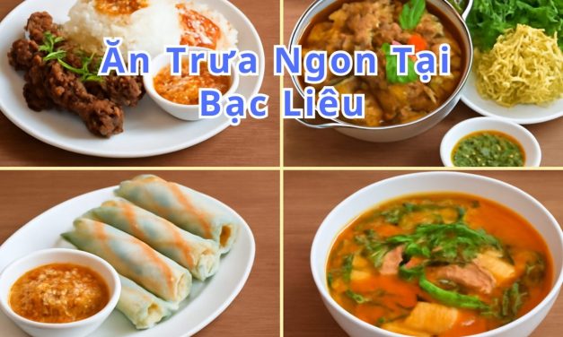 Ăn trưa Bạc Liêu – TOP 10+ món, quán ngon đặc sản