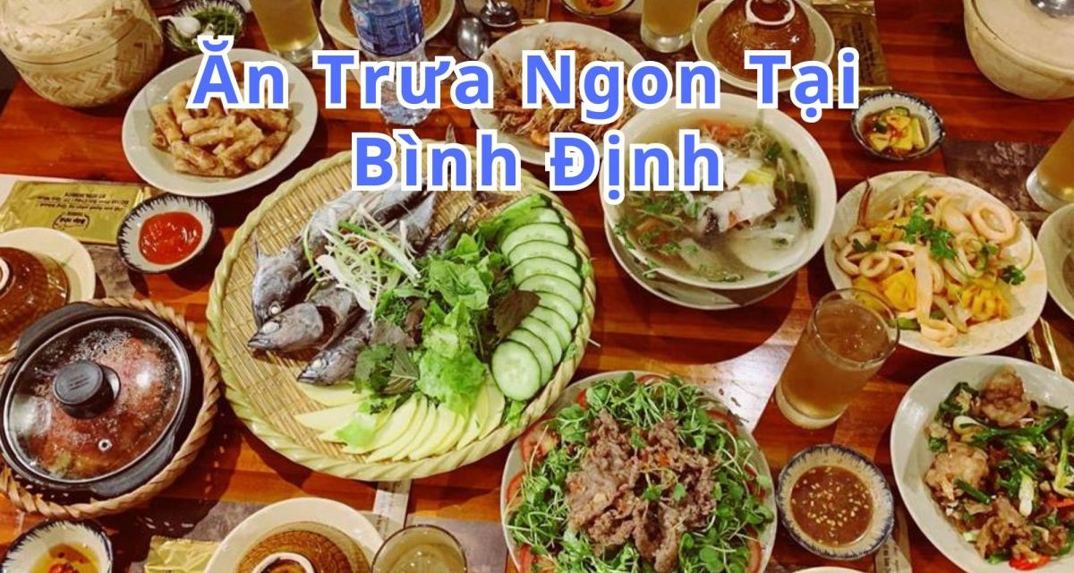 Ăn trưa Bình Định – TOP 10+ món, quán ngon đặc sản