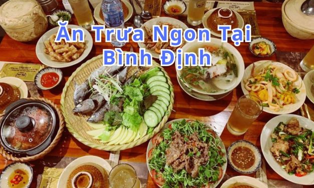Ăn trưa Bình Định – TOP 10+ món, quán ngon đặc sản