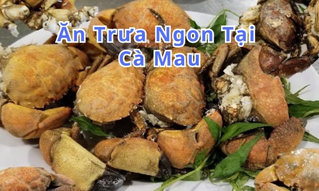 Ăn trưa Cà Mau – TOP 10+ món, quán ngon đặc sản