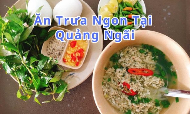 Ăn trưa Quảng Ngãi – TOP 10+ món, quán ngon đặc sản