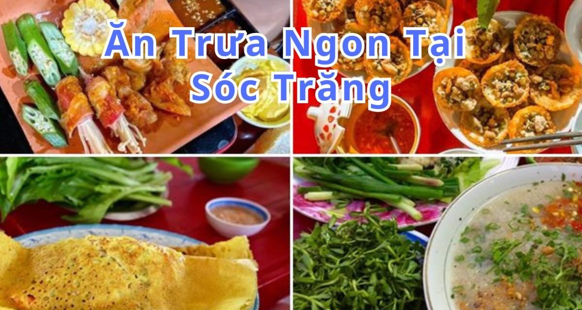 Ăn trưa Sóc Trăng – TOP 10+ món, quán ngon đặc sản