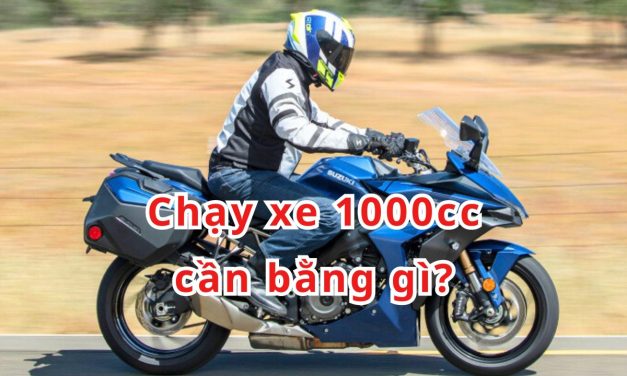Chạy xe 1000cc cần bằng gì 2026? Quy định & kinh nghiệm thi