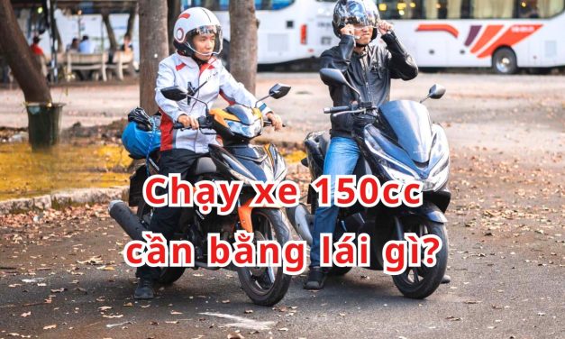 Chạy xe 150cc cần bằng lái gì 2026? Quy định & kinh nghiệm thi