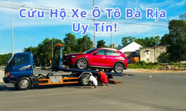 Bà Rịa – TOP 7+ Cứu Hộ Xe Ô Tô Bà Rịa 24/7 Uy Tín 2025