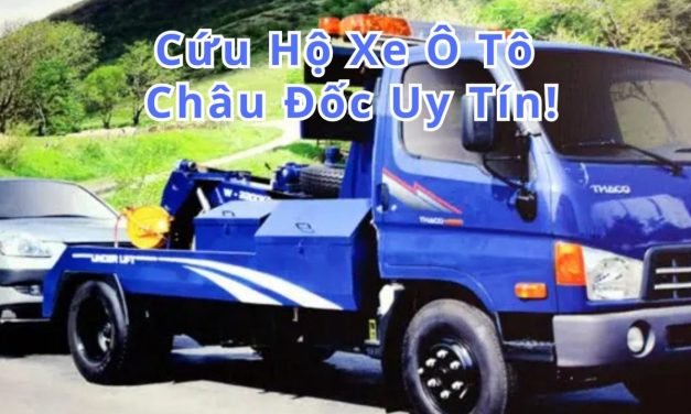 Châu Đốc – TOP 7 Cứu Hộ Xe Ô Tô Châu Đốc 24/7 Uy Tín 2025