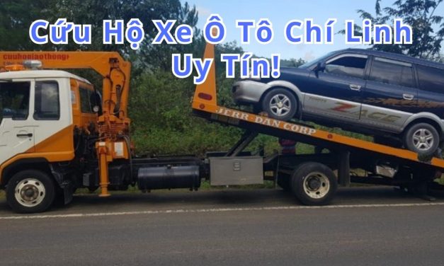 Chí Linh – TOP 7+ Cứu Hộ Xe Ô Tô Chí Linh 24/7 Uy Tín 2025