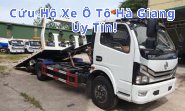 Hà Giang – TOP 7+ cứu hộ Xe ôtô Hà Giang 24/7, uy tín 2025