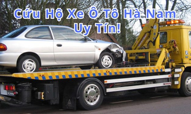 Hà Nam – TOP 6+ Cứu Hộ Xe Ô Tô Hà Nam 24/7 Uy Tín 2025