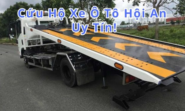 Hội An – TOP 7+ Cứu Hộ Xe Ô Tô Hội An 24/7 Uy Tín 2025