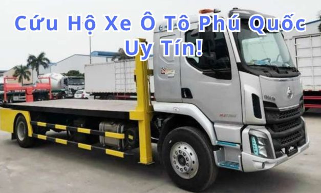 Phú Quốc – TOP 7+ Cứu Hộ Xe Ô Tô Phú Quốc 24/7 Uy Tín 2025