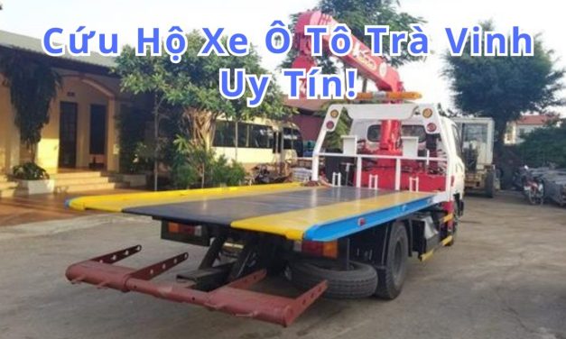 Trà Vinh – TOP 6+ Cứu Hộ Xe Ô Tô Trà Vinh 24/7 Uy Tín 2025