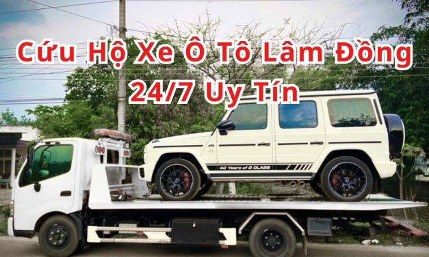 Lâm Đồng – TOP 7+ Cứu Hộ Xe Ô Tô Lâm Đồng 24/7 Uy Tín 2025