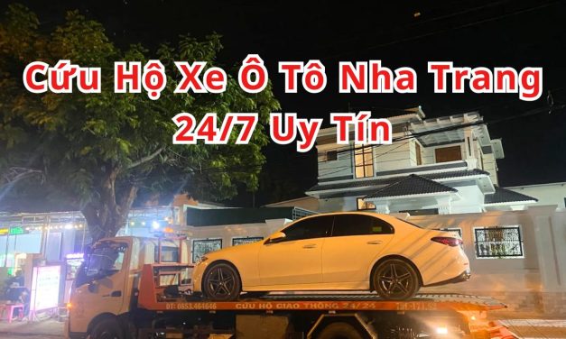Nha Trang – TOP 6+ Cứu Hộ Xe Ô Tô Nha Trang 24/7 Uy Tín 2025