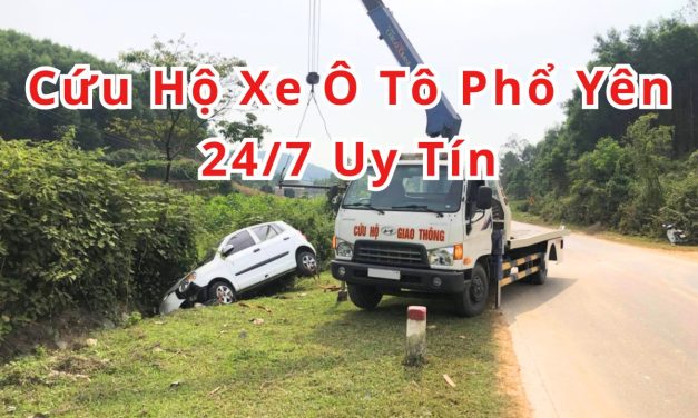 Phổ Yên – TOP 3+ Cứu Hộ Xe Ô Tô Phổ Yên 24/7 Uy Tín 2025