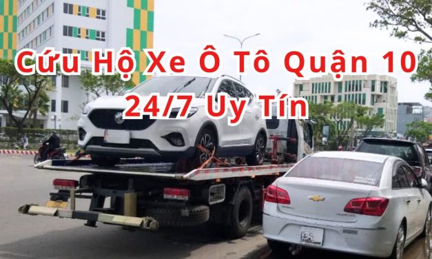 Quận 10 – TOP 3+ Cứu Hộ Xe ÔTô Quận 10 24/7, Uy Tín 2025