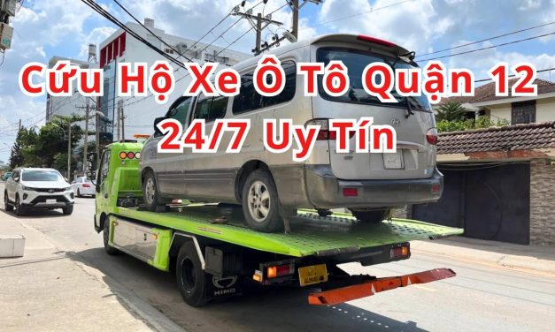 Quận 12 – TOP 7+ Cứu Hộ Xe ÔTô Quận 12 24/7, Uy Tín 2025