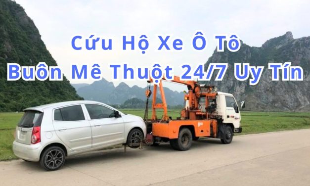 Buôn Mê Thuột – TOP 7+ cứu hộ xe ôtô Buôn Mê Thuột 24/7 uy tín