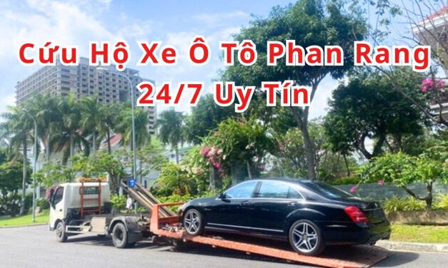 Phan Rang – TOP 7+ cứu hộ xe ôtô Phan Rang 24/7 uy tín 2025