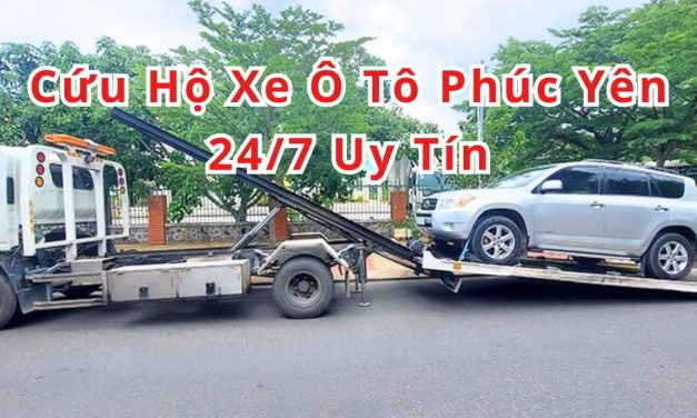 Phúc Yên – TOP 2+ cứu hộ xe ôtô Phúc Yên 24/7 uy tín 2025