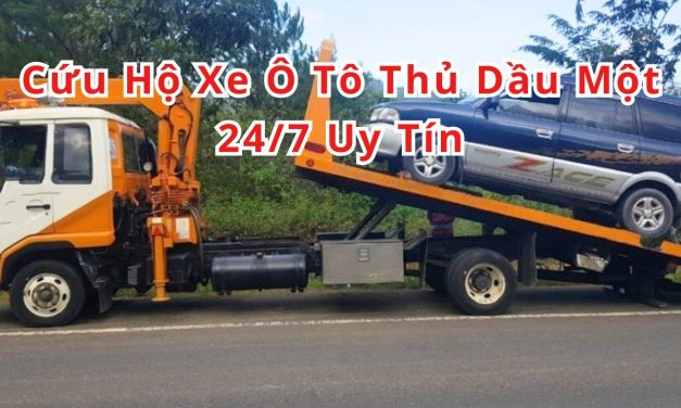 Thủ Dầu Một – TOP 7 cứu hộ xe ôtô Thủ Dầu Một 24/7 uy tín 2025