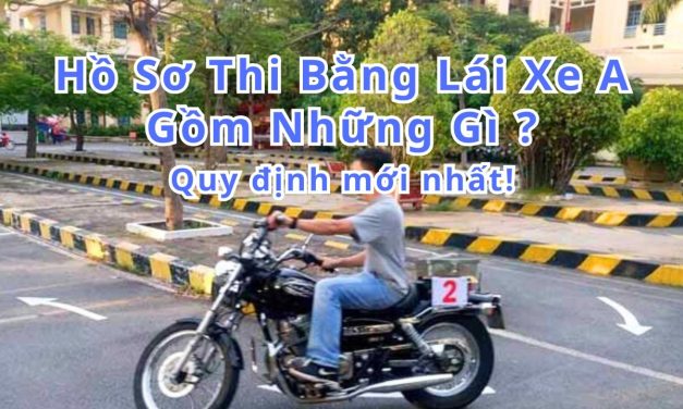 Hồ sơ thi bằng lái xe A gồm những gì? Quy định mới  2026