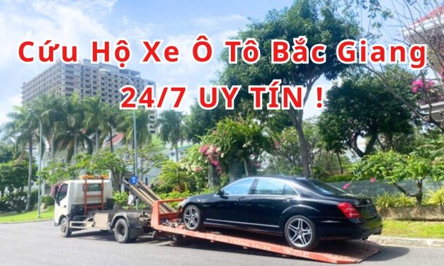 Bắc Giang – TOP 7 Cứu Hộ Xe Ô Tô Bắc Giang 24/7 Uy Tín 2025