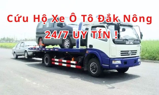 Đắk Nông – TOP 7+ Cứu Hộ Xe Ô Tô Đắk Nông 24/7 Uy Tín 2025