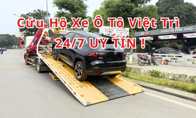 Việt Trì – TOP 6+ Cứu Hộ Xe Ô Tô Việt Trì 24/7 Uy Tín 2025