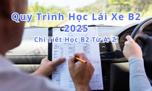 Quy Trình Học Lái Xe B2 2026 Mới , Chi Tiết Học B2 Từ A–Z