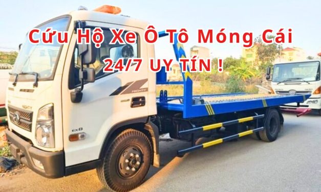 Móng Cái – TOP 7+ Cứu Hộ Xe Ô Tô Móng Cái 24/7 Uy Tín 2025