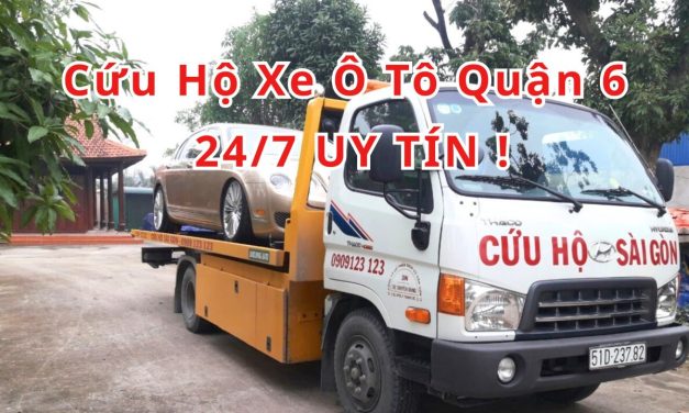 Quận 6 – TOP 6+ Cứu Hộ Xe ÔTô Quận 6 24/7, Uy Tín 2025
